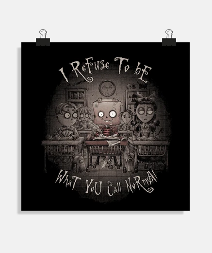 Poster i refuse to be what you call normal
