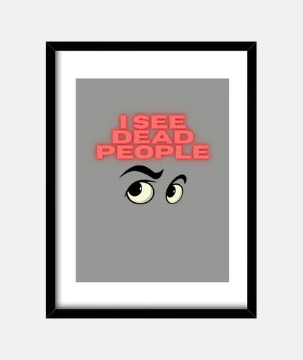 Framed I see dead people