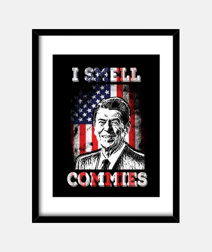Quadro I Smell Commies Ronald Reagan