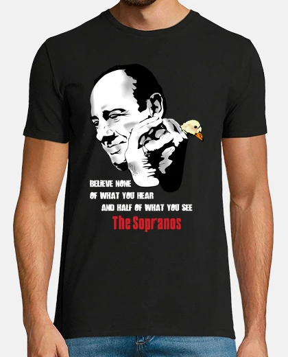 T-shirt I Soprano - Believe none of what you hear and half of what you see