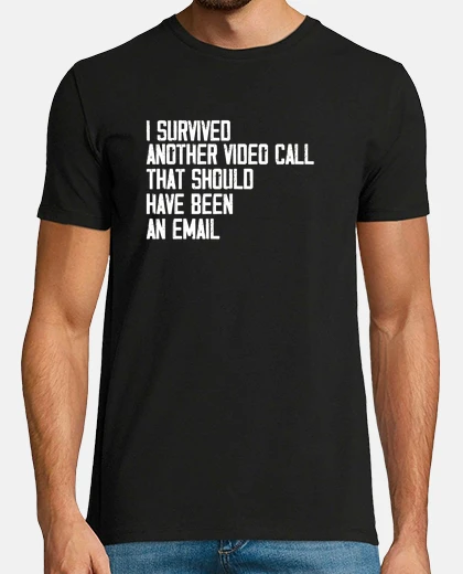 Camiseta I Survived Another Video call That Should Have Been An Email