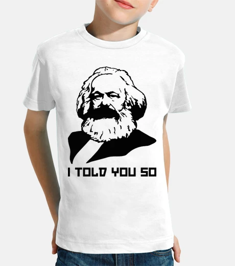 Kids i told you so - karl marx