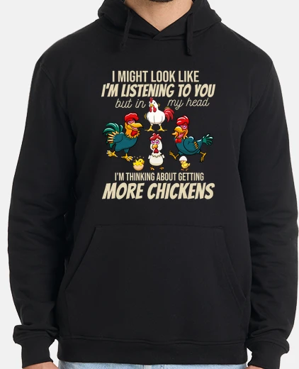 Hoodie i want more chickens