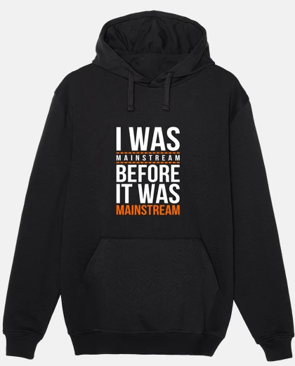 Sudadera I was mainstream