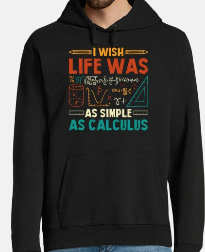 Hoodie I wish my Life was as simple as Calculu