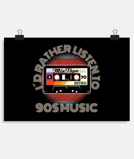Poster i would rather listen to 90s music
