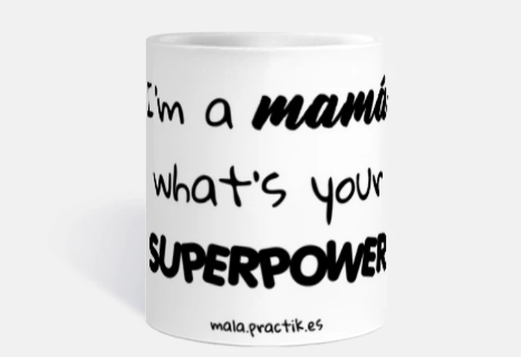 Cup i&#39;m a mummy, what&#39;s your superp