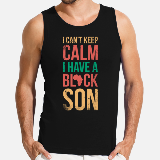 i cant keep calm i have a black son for