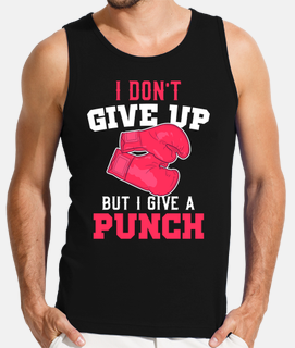 I Dont Give Up But I Give A Punch