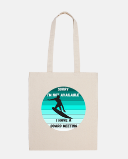 i have a board meeting tote bag