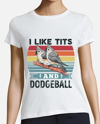 I like tits and dodgeball funny bird t-shirt