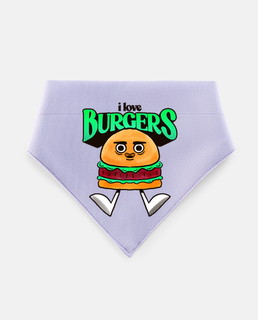 i love burgers