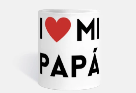 I love mi papa
