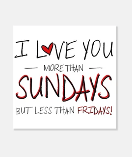 I love you more than Sundays