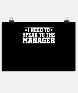 I Need to Speak to the Management