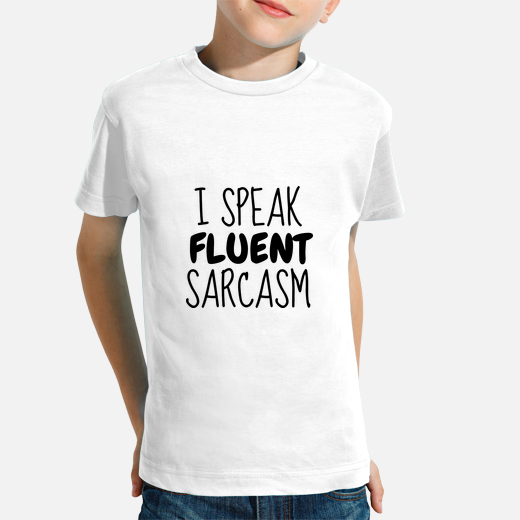 i speak fluent sarcasm / humor