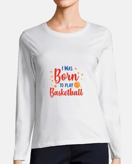i was born to play basketball