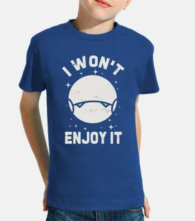 I wont enjoy it