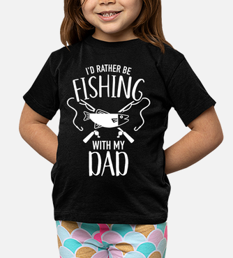 Id rather be fishing with my dad kids t-shirt