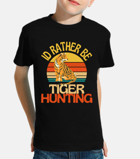 id rather be tiger hunting cute awesome