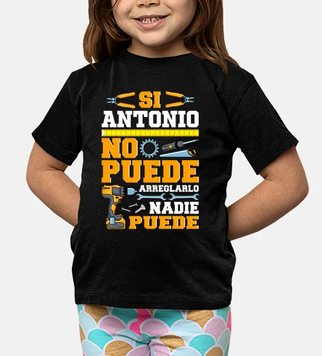 Kids if antonio can&#39;t, no one can, father&#39;s day humor.