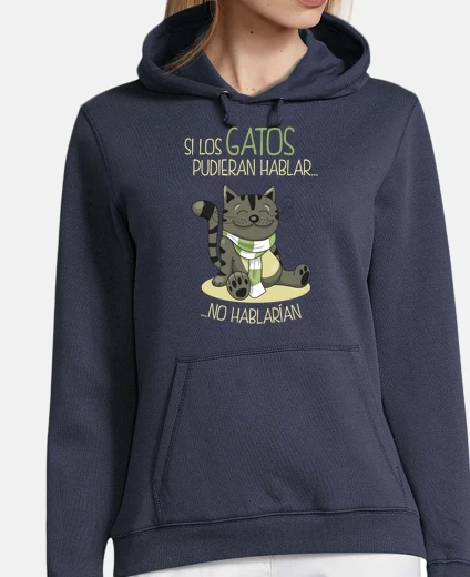 Hoodie if cats could talk I would not talk