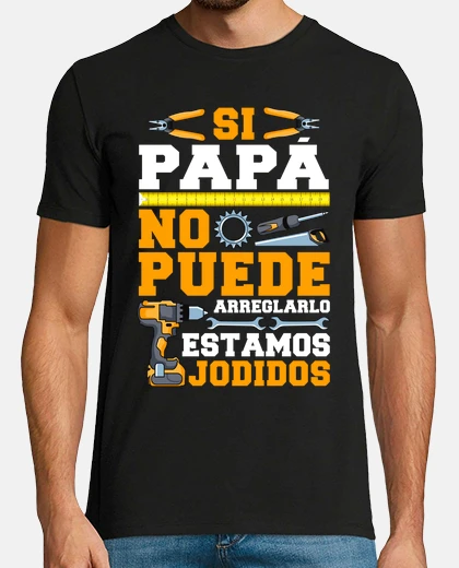 T-shirt if dad can&#39;t fix it we&#39;re screwed father&#39;s day gift