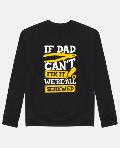 if dad cant fix it were all screwed