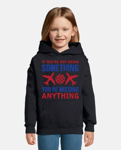 Kids If you are not doing something you are
