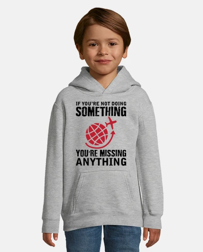 Kids if you are not doing something you are