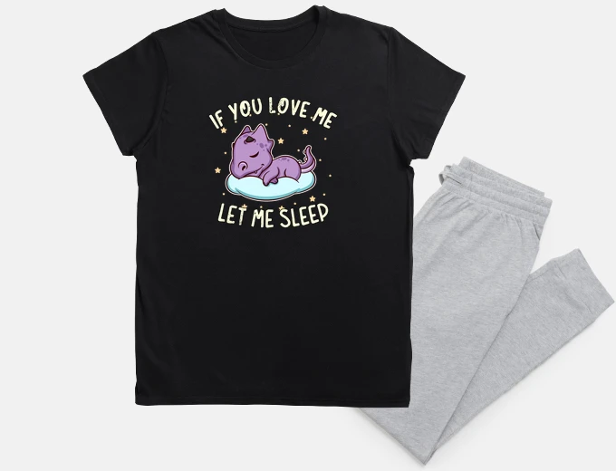 Pyjama if you love me let me sleep