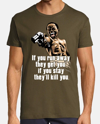 T-shirt If you run away they get you, if you stay they'll kill you. (City of God)