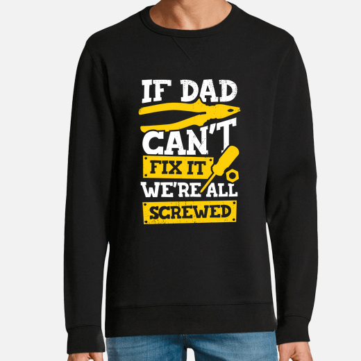 if dad cant fix it were all screwed