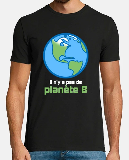 Tee-shirt Il ny a pas de planete B Rechauffement
