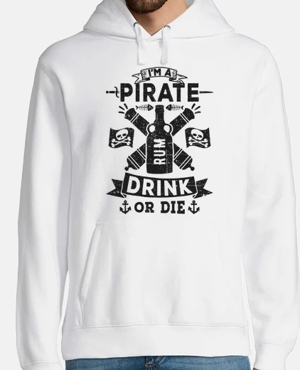 Sudadera I'm a pirate. Drink or Die