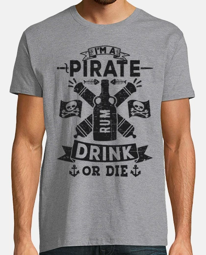 Playera I'm a pirate. Drink or Die