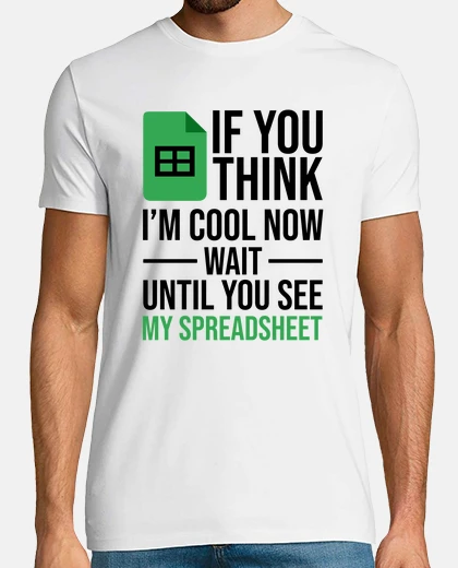 T-shirt Im Cool Wait See My Spreadsheet Excel