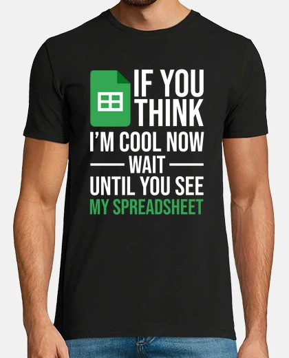 T-shirt Im Cool Wait See My Spreadsheet Excel