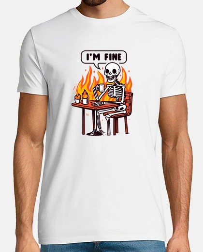 T-shirt Im fine drink coffee