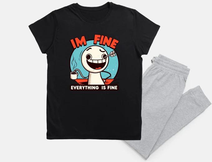 Pyjama Im fine everything is fine