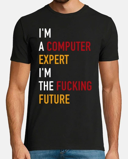 Tee-shirt im la fucking future (expert en informatique)
