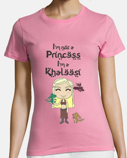 Camiseta I'm not a princess i'm a khaleesi