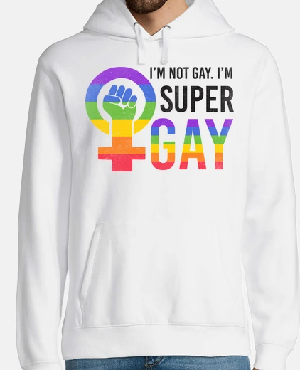 Sudadera IM NOT GAY IM SUPER GAY