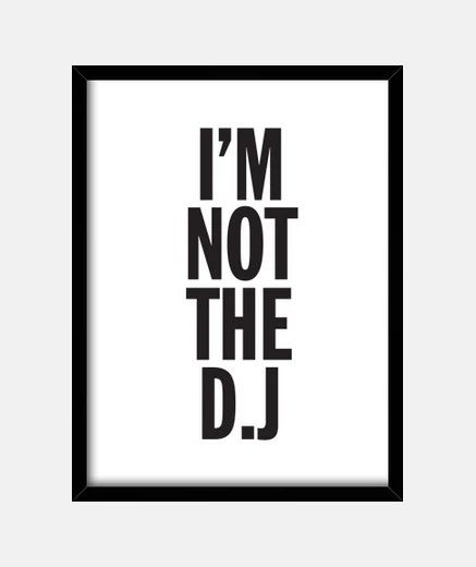 Quadro im not il dj