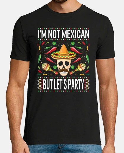 Tee-shirt Im Not Mexican But Lets Party TShirt Cinco De Mayo Party Fiesta Sugar Skull Hat Gift for Men