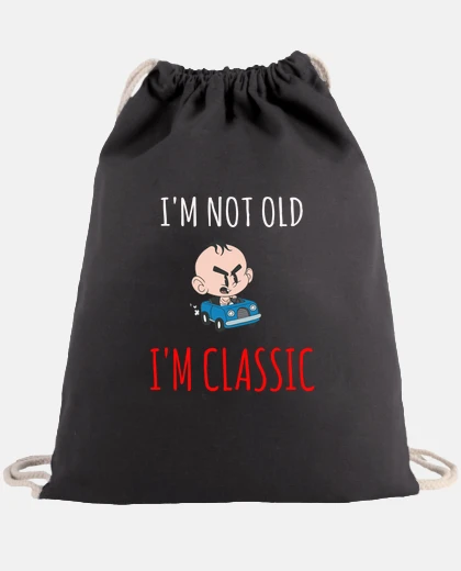 Bag im not old im classic baby vintage car