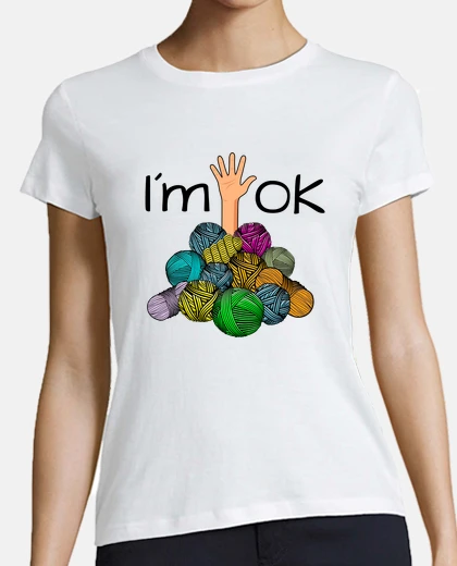T-shirt Im Ok   Crochet And Knitting Yarn Mess