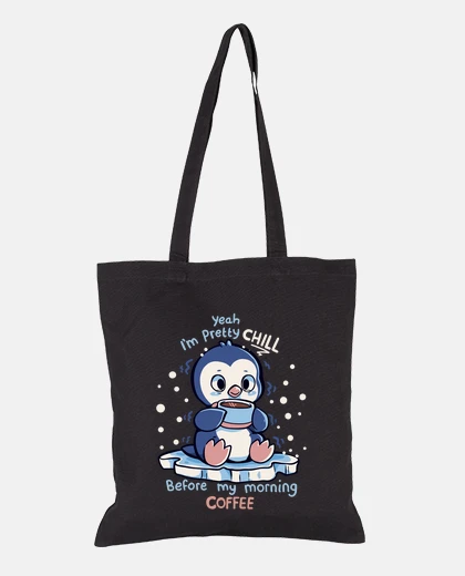 Bag Im Pretty Chill before my Morning Coffee - Tote Bag