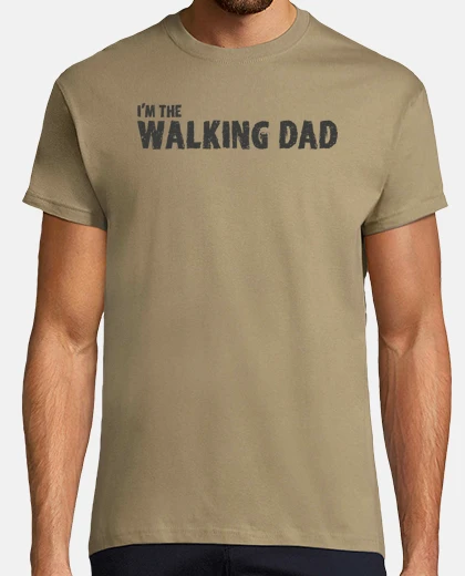 T-shirt im the dad walking b