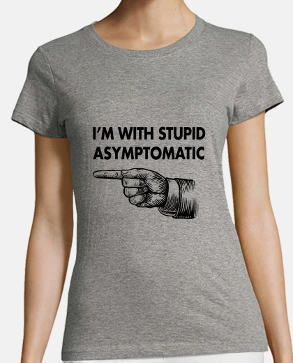 Playera im with stupid asymptomatic w